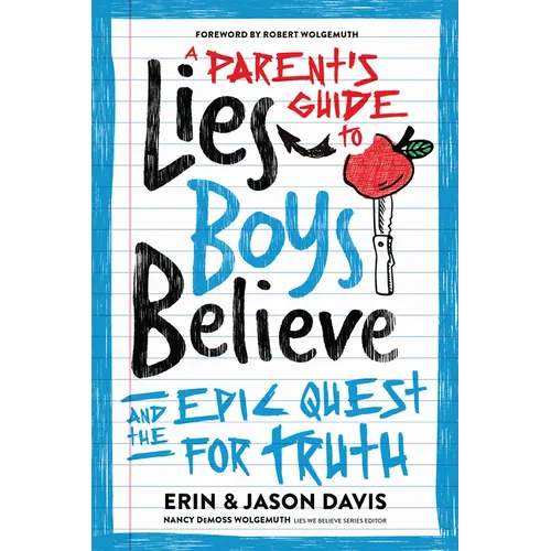 A Parent's Guide to Lies Boys Believe: And the Epic Quest for Truth - Paperback