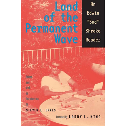 Land of the Permanent Wave: An Edwin "Bud" Shrake Reader - Paperback