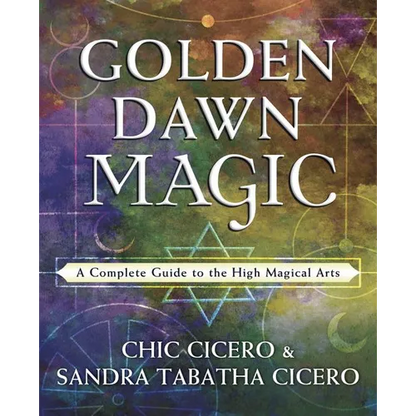 Golden Dawn Magic: A Complete Guide to the High Magical Arts - Paperback