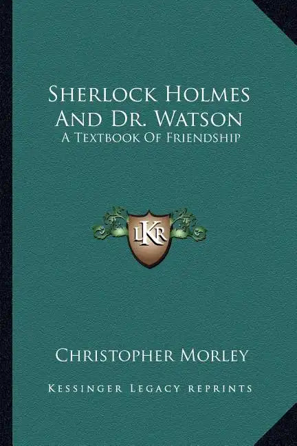 Sherlock Holmes and Dr. Watson: A Textbook of Friendship - Paperback