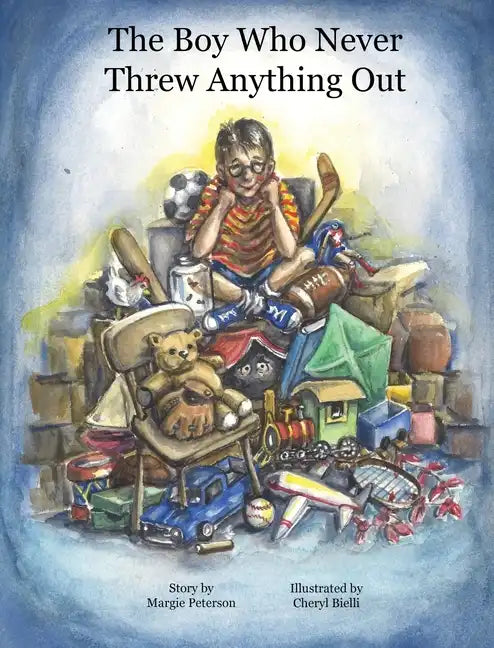 The Boy Who Never Threw Anything Out - Hardcover