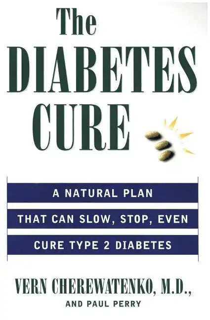 The Diabetes Cure: A Natural Plan That Can Slow, Stop, Even Cure Type 2 Diabetes - Paperback
