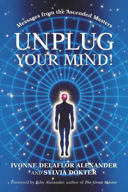 Unplug Your Mind!: Messages from the Ascended Masters - Paperback
