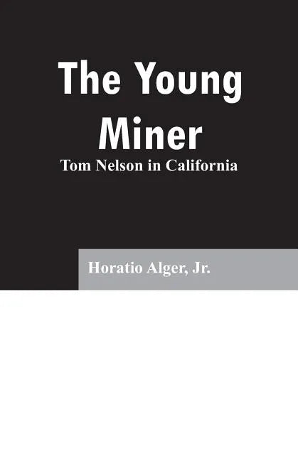 The Young Miner: Tom Nelson in California - Paperback