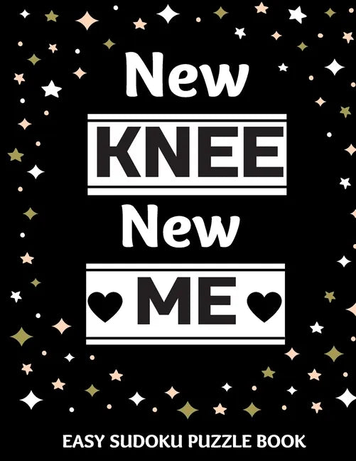 New Knee New Me: 100 Sudoku Puzzles Large Print Perfect Knee Surgery Recovery Gift For Women, Men, Teens and Kids - Get Well Soon Activ - Paperback