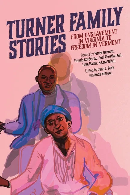 Turner Family Stories: From Enslavement in Virginia to Freedom in Vermont - Paperback