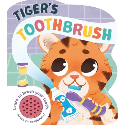 Tiger's Toothbrush: Learn to Brush Your Teeth with This Noisy Book! - Paperback