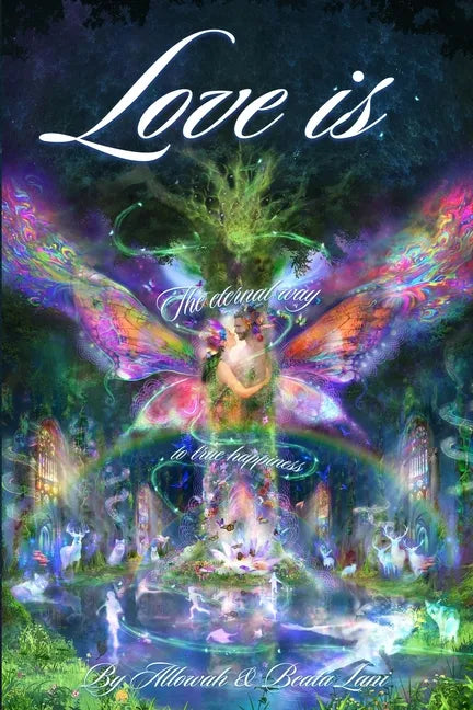 Love Is: The Eternal Way to True Happiness - Paperback