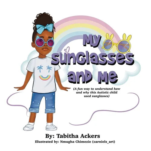 My Sunglasses and Me: A fun way to understand how and why this autistic child used sunglasses. - Paperback