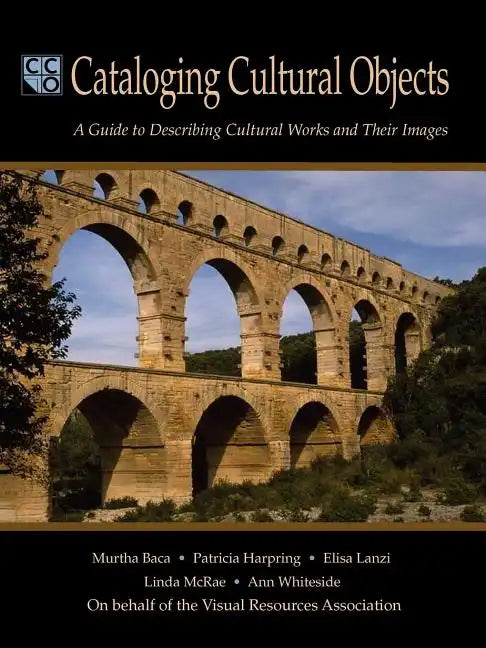 Cataloging Cultural Objects: A Guide to Describing Cultural Works and Their Images - Paperback