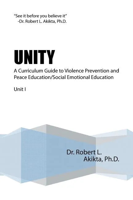 Unity: A Curriculum Guide to Violence Prevention and Peace Education/Social Emotional Education Unit I - Paperback