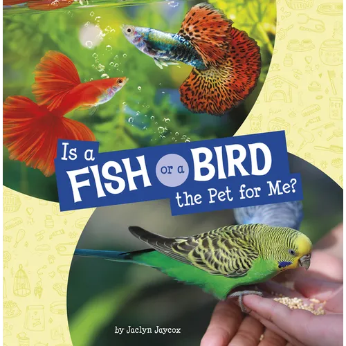 Is a Fish or a Bird the Pet for Me? - Hardcover