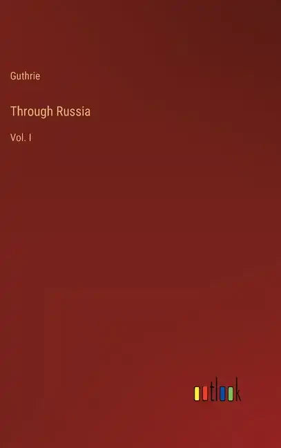 Through Russia: Vol. I - Hardcover