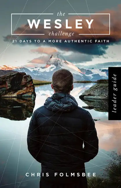 The Wesley Challenge Leader Guide: 21 Days to a More Authentic Faith - Paperback