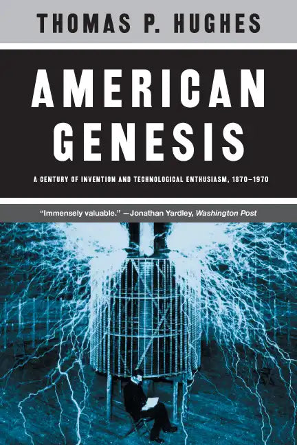 American Genesis: A Century of Invention and Technological Enthusiasm, 1870-1970 - Paperback