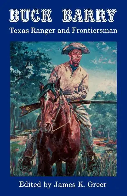Buck Barry, Texas Ranger and Frontiersman - Paperback