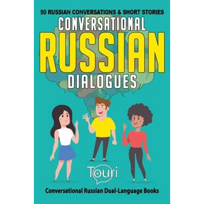 Conversational Russian Dialogues: 50 Russian Conversations and Short Stories - Paperback