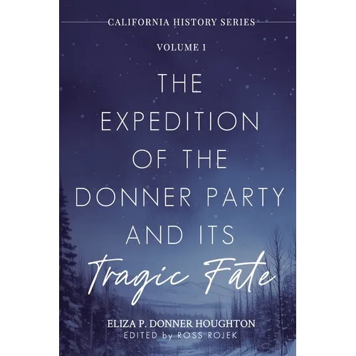 The Expedition of the Donner Party and Its Tragic Fate: A Survivor's True Account of America's Most Harrowing Pioneer Journey - Paperback