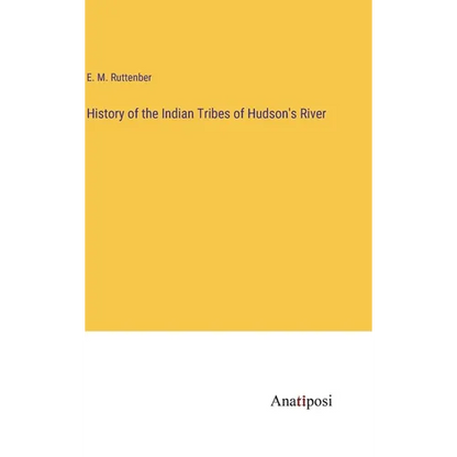 History of the Indian Tribes of Hudson's River - Hardcover