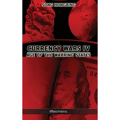 Currency Wars IV: Age of the Warring States - Hardcover