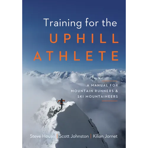 Training for the Uphill Athlete: A Manual for Mountain Runners and Ski Mountaineers - Paperback