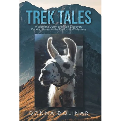 Trek Tales: A Woman's Journey of Self-Discovery Packing Llamas in the California Wilderness - Hardcover