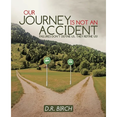 Our Journey Is Not an Accident: Failures Don't Define Us. They Refine Us! - Paperback