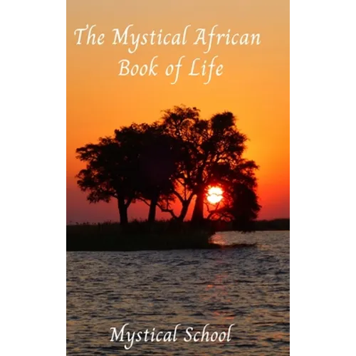 The Mystical African Book of Life - Hardcover