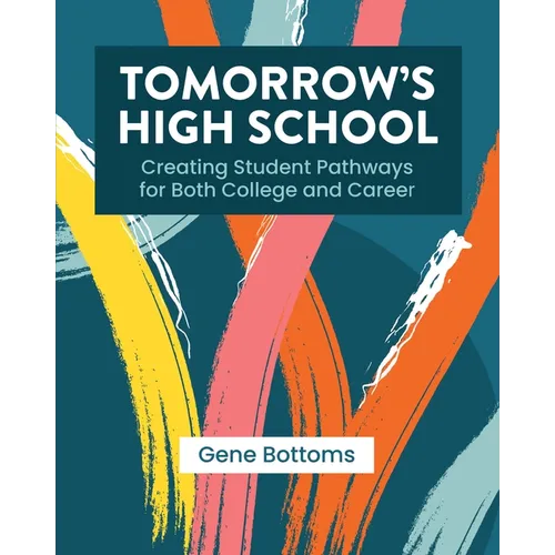 Tomorrow's High School: Creating Student Pathways for Both College and Career - Paperback
