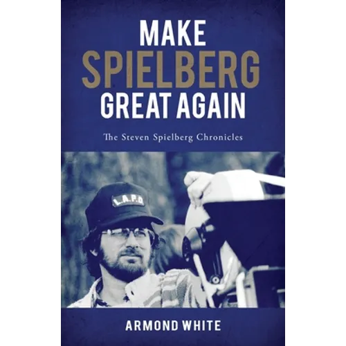Make Spielberg Great Again: The Steven Spielberg Chronicles - Paperback