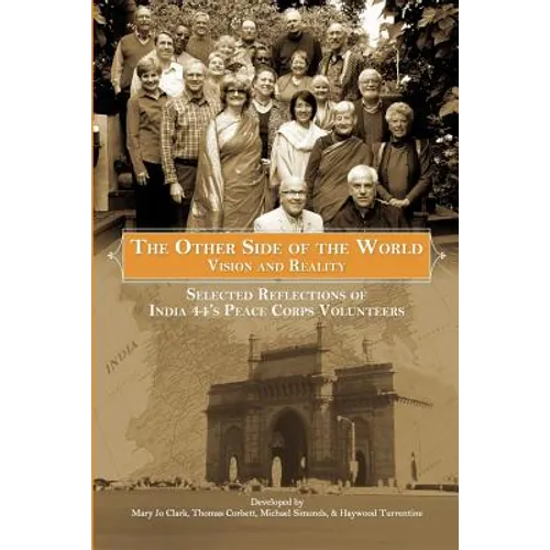 The Other Side of the World: Vision and Reality: Selected Reflections of India 44's Peace Corps Volunteers - Paperback