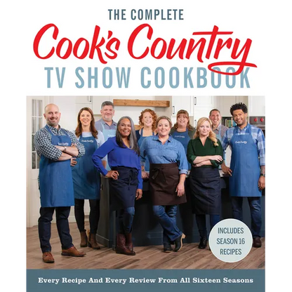 The Complete Cook's Country TV Show Cookbook: Every Recipe and Every Review from All Sixteen Seasons: Includes Season 16 - Hardcover
