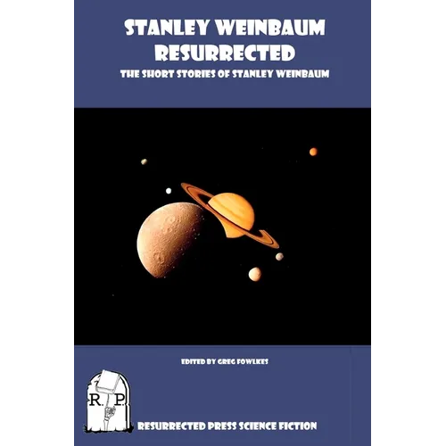 Stanley Weinbaum Resurrected: The Short Stories of Stanley Weinbaum - Paperback