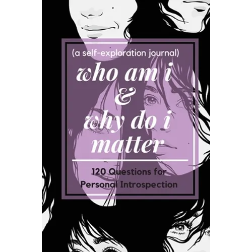 who am i and why do i matter (a self-exploration journal) - Paperback