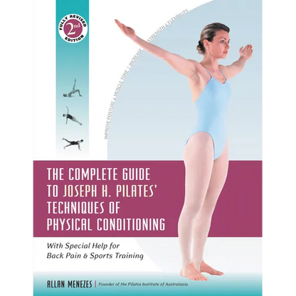 The Complete Guide to Joseph H. Pilates' Techniques of Physical Conditioning: With Special Help for Back Pain and Sports Training - Paperback