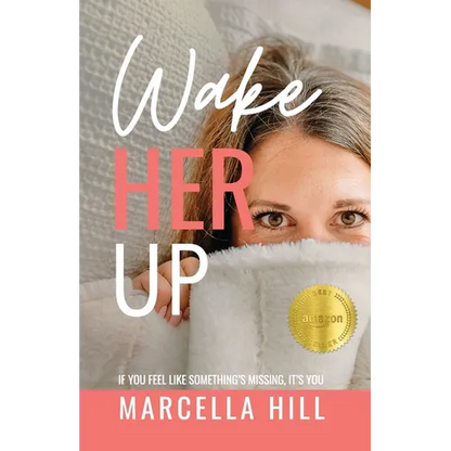 Wake Her Up: If You Feel Like Something's Missing, It's You - Paperback