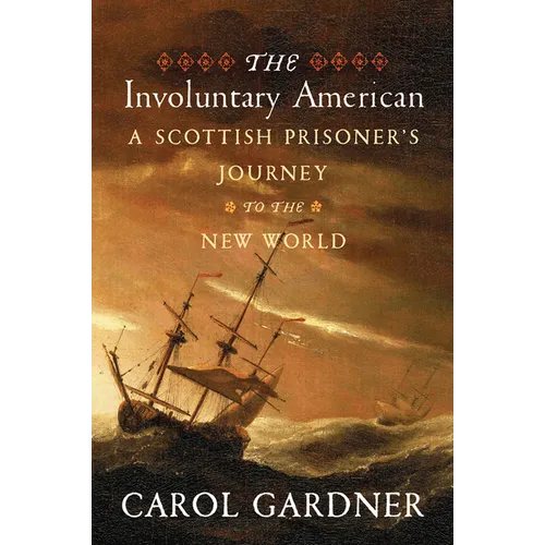 The Involuntary American: A Scottish Prisoner's Journey to the New World - Hardcover
