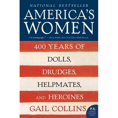America's Women: 400 Years of Dolls, Drudges, Helpmates, and Heroines - Paperback