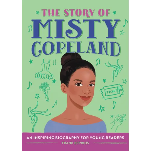 The Story of Misty Copeland: An Inspiring Biography for Young Readers - Paperback