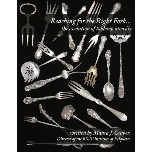 Reaching for the Right Fork... the evolution of tabletop utensils - Paperback