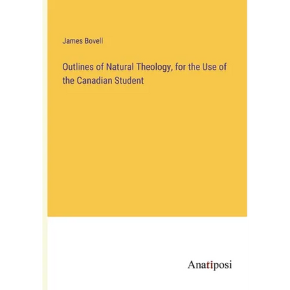 Outlines of Natural Theology, for the Use of the Canadian Student - Paperback