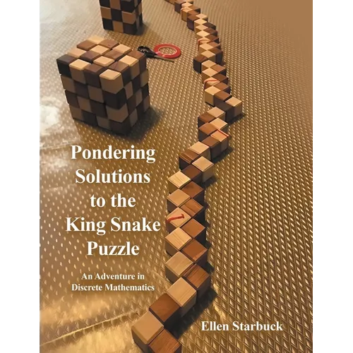 Pondering Solutions to the King Snake Puzzle: An Adventure in Discrete Mathematics - Paperback