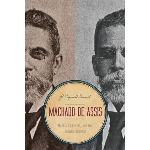 Machado de Assis: Multiracial Identity and the Brazilian Novelist - Paperback
