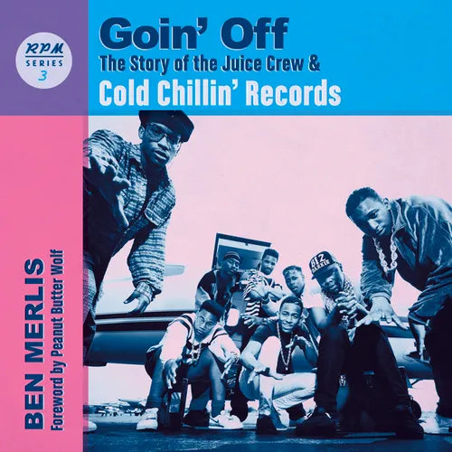 Goin' Off: The Story of the Juice Crew & Cold Chillin' Records - Paperback