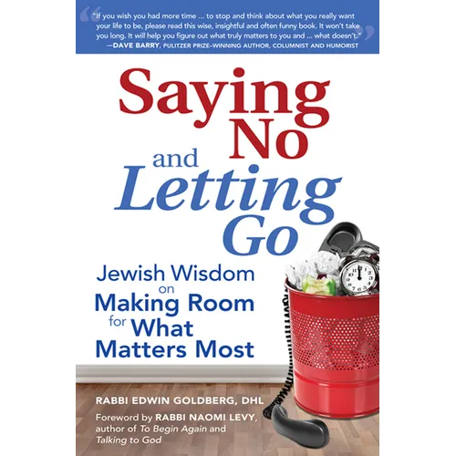 Saying No and Letting Go: Jewish Wisdom on Making Room for What Matters Most - Hardcover