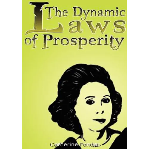 The Dynamic Laws of Prosperity: Forces That Bring Riches to You - Hardcover