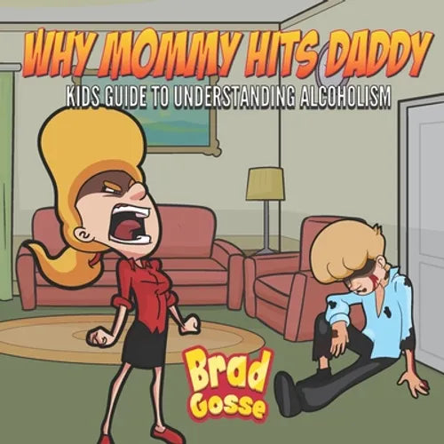 Why Mommy Hits Daddy: Kids Guide To Understanding Alcoholism - Paperback