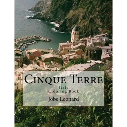 Cinque Terre, Italy Coloring Book: Color Your Way Through Majestic Cinque Terre, Italy - Paperback