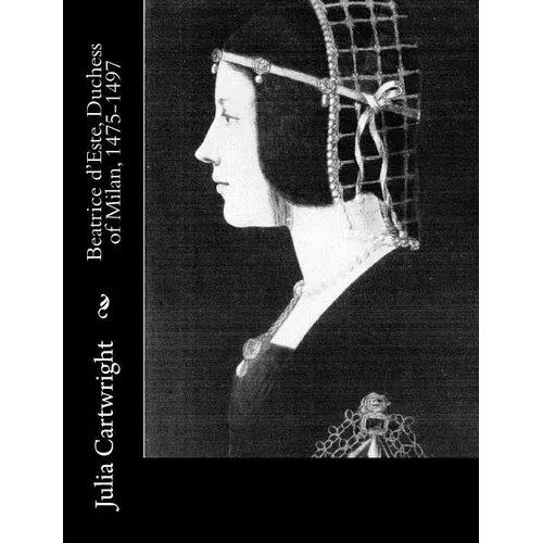 Beatrice d'Este, Duchess of Milan, 1475-1497 - Paperback