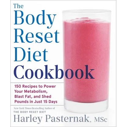 The Body Reset Diet Cookbook: 150 Recipes to Power Your Metabolism, Blast Fat, and Shed Pounds in Just 15 Days - Paperback